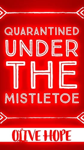 Quarantined Under The Mistletoe : A Holiday / Billionaire / Fake Relationship Novella (The Billionaire Kings of Quarantine) 