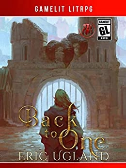 Back to One: A LitRPG/Gamelit Adventure (The Bad Guys Book 7) 