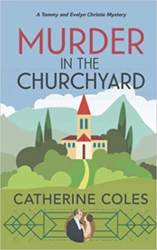Murder in the Churchyard: A 1920s cozy mystery (A Tommy & Evelyn Christie Mystery Book 3) 