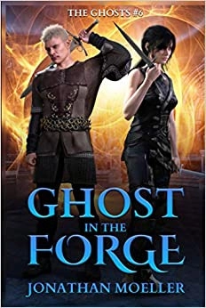 Ghost in the Forge (The Ghosts Book 6) 
