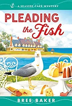 Pleading the Fish: A Beachfront Cozy Mystery (Seaside Café Mysteries Book 7) 