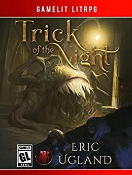 Trick Of The Night: A LitRPG/GameLit Adventure (The Bad Guys Book 8) 