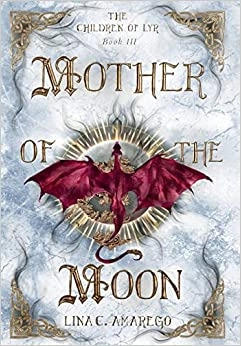 Mother of the Moon (The Children of Lyr Book 3) 