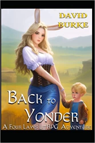 Back to Yonder: A Four Laws Litrpg Adventure 