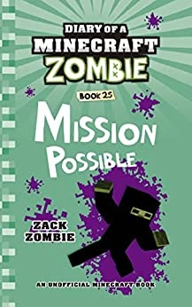 Diary of a Minecraft Zombie Book 25: Mission Possible 